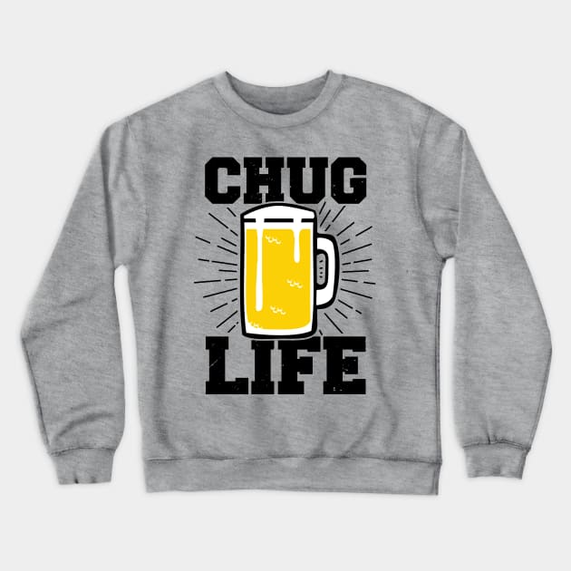 Chug Life Beer Fan College Beer Lover Gifts Crewneck Sweatshirt by atomguy